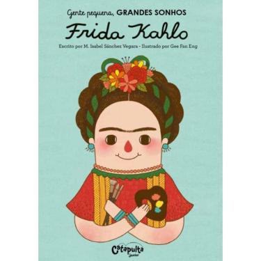 Imagem de Gente Pequena. Grandes Sonhos. Frida Kahlo