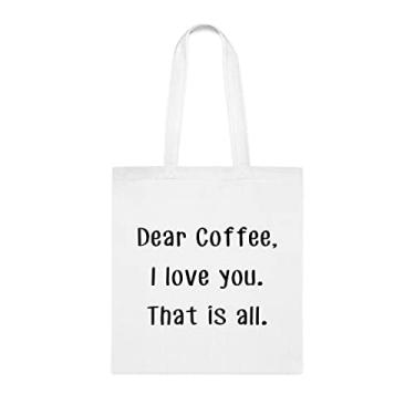 Imagem de Dear Coffee I Love You. Isso é tudo sacola, presente divertido, bolsa de ombro, bolsas reutilizáveis, ideia de presente de cesta de Natal de aniversário, Branco