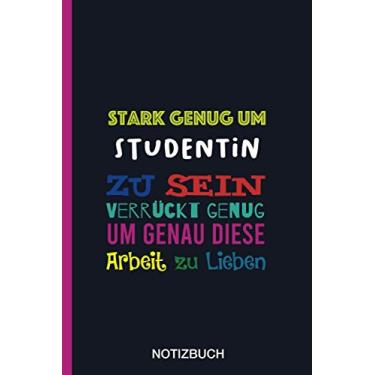 Imagem de Stark genug um Studentin zu sein Verrückt genug um genau diese Arbeit zu Lieben: A5 Notizbuch als Geschenk für eine Studentin - A5 /punktiert - | ... zum Geburtstag|Geburtstagsgeschenk Kollegin