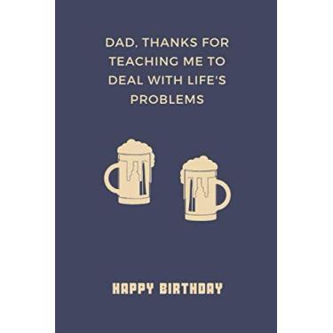 Imagem de Happy Birthday - Dad, thanks for teaching me to deal with life's problems: Alternative Birthday Card, Funny Fathers Birthday Gift, Softcover Adult Notebook for Dad