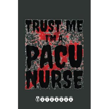 Imagem de Bloody Trust Me I'M A Pacu Nurse Scary Halloween Notebook: Funny Nursing Student Nurse Composition Notebook Back to School 6x9 Inches 110 Ruled Pages Journal Diary Gift LPN RN CNA School