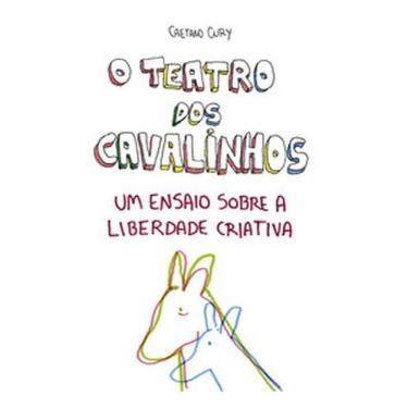 Imagem de O Teatro dos Cavalinhos - Um ensaio sobre a liberdade criativa, 3
