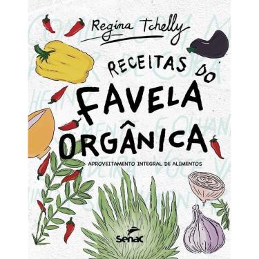 Imagem de Receitas do Favela Orgânica: aproveitamento integral de alimentos