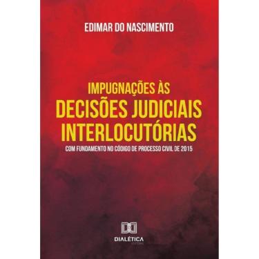 Imagem de Impugnações Às Decisões Judiciais Interlocutórias Com Fundamento No Código De Processo Civil De 2015