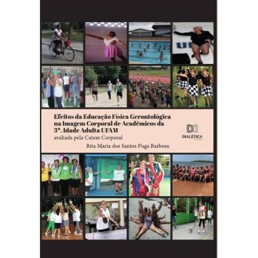 Imagem de Efeitos da Educação Física Gerontológica na Imagem Corporal de Acadêmicos da 3a. Idade Adulta UFAM-P