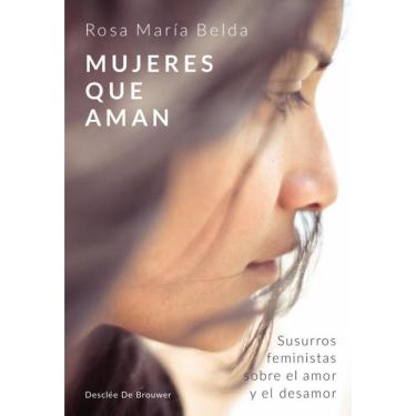 Imagem de Mujeres que aman. Susurros feministas sobre el amor y el desamor - Espanhol