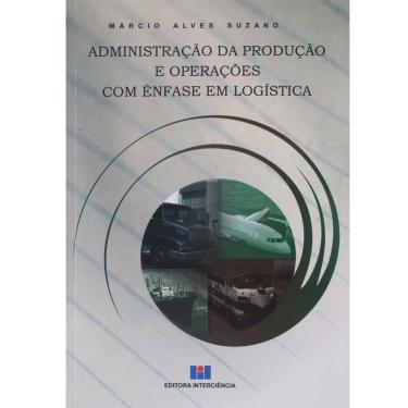Imagem de Livro - Administração da Produção e Operações Com Ênfase em Logística - Márcio Alves Suzano