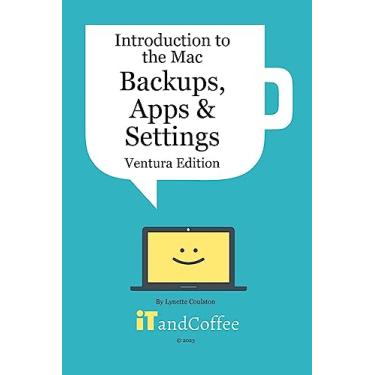 Imagem de Introduction to the Mac (Part 3) - Backups, Apps and Settings (Ventura Edition): Learn about protecting your Mac's Data and several of its key apps
