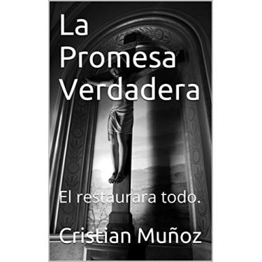 Imagem de La Promesa Verdadera: El restaurara todo. (Pacto Eterno de Dios nº 1) (Spanish Edition)