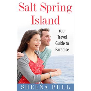 Imagem de Salt Spring Island: Your Travel Guide To Paradise (Adventure Guide, Cycling Guide, Transportation Guide, Art, Wellness and Food Guide) (English Edition)