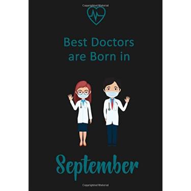 Imagem de Best Doctors are born in September: Notebook / Journal Gift For Doctors Women and Men| Birthday Gift or Anniversary | 150 Page-7"x10" Lined Notebook Artwork Paperback