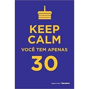 Imagem de Keep Calm Você tem Apenas 30 - SARAIVA (CODIGOS) - GRUPO SARAIVA, 3
