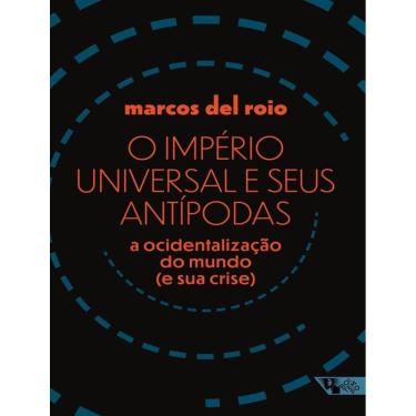 Imagem de Imperio Universal E Seus Antipodas, O: A Ocidentalizacao Do Mundo (E Sua Crise)