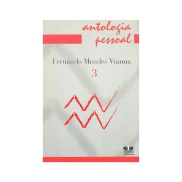 Imagem de Antologia Pessoal. Fernando Mendes Vianna - Volume 3