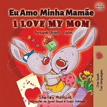 Imagem de I Love My Mom (Portuguese English Bilingual Book for Kids- Brazil): Brazilian Portuguese
