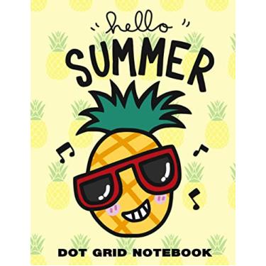 Imagem de Hello Summer Dot Grid Notebook: The Joyful Pineapple Dancing Theme, Workbook & Sketchbook Dotted Paper Journal, Gift Idea for Kids Teen Young Adult and Women