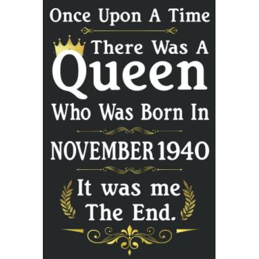Imagem de Once Upon A Time There Was A Queen Who Was Born In November 1940: Birthday Gifts For Women - Perfect Birthday Present Ideas For 81th Years Old Women, ... Journal (Inspirational Notebooks For Women)