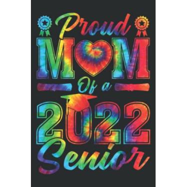 Imagem de Proud Mom of a 2022 Senior Mother Graduation 2022 Tie Dye: Wide Ruled Paper Notebook Journal | Pretty Wide Blank Lined Workbook ... for Home School College for Writing Notes