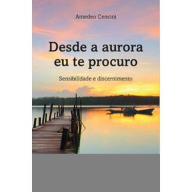 Imagem de Desde A Aurora Eu Te Procuro - Sensibilidade E Dis