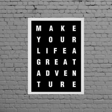 Imagem de Quadro Make Your Life A Great Adventure 24X18 Moldura Branca - Quadros
