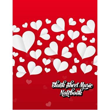 Imagem de Blank Sheet Music Notebook: Music Notebook | Manuscript Paper 12 Staves | 8.5"x 11" 110 Pages | Gift for Valentine's Day Lovers & Musicians