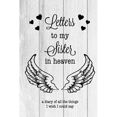 Imagem de Letters To My Sister In Heaven: Grief Journal, Loss Of A Sister Gift, Blank Lined Book You Can Write In, Diary, Notebook
