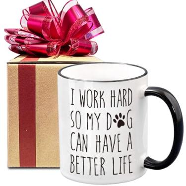 Imagem de Caneca de café I Work Hard So My Dog Can Have A Better Life, presentes de Natal e aniversário para amantes de cães, colegas de trabalho, irmã, chefe, gerente, presentes de mãe de cachorro para