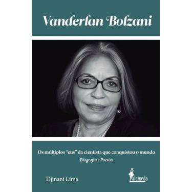 Imagem de Vanderlan Bolzani: Biografia E Poesias: Os Múltiplos “Eus” Da Cientista Que Conquistou O Mundo