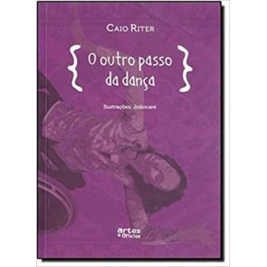 Imagem de O Outro Passo Da Dança - Caio Riter - ARTES E OFICIOS EDITORA LTDA, 3