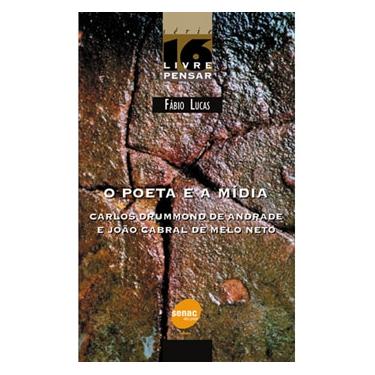 Imagem de Livro - O Poeta e a Mídia: Carlos Drummond de Andrade e João Cabral de Melo Neto - Volume 16 - Fábio Lucas  
