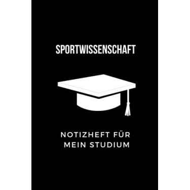 Imagem de Notizheft für mein Studium: Sportwissenschaft: 6x9 Notizbuch, ideal für alle Studenten, halte alle wichtigen Notizen zum Studium hier fest, auch perfekt als Geschenk für Freunde und Familie geeignet