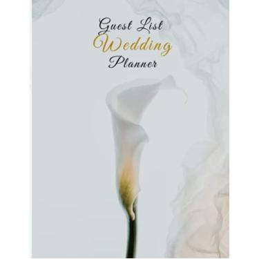 Imagem de Guest List Wedding Planner: Guest List Wedding Planner: Beautiful Amazing Wedding Guest Tracker with Floral Cover Design, Planner List, List Names and Addresses, Wedding Planner