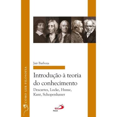 Imagem de Introdução à Teoria do Conhecimento: Descartes, Locke, Hume, Kant, Schopenhauer
