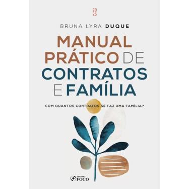 Imagem de Manual Prático De Contratos E Família - Com Quantos Contratos Se Faz Uma Família ? - 1ª Ed - 2025