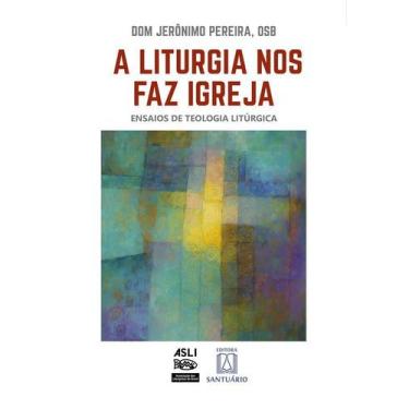 Imagem de A Liturgia Nos Faz Igreja - Ensaios de Teologia Litúrgica - SANTUARIO,
