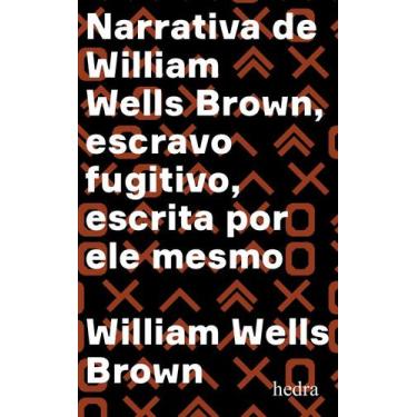 Imagem de Livro - Narrativa de William Wells Brown, escravo fugitivo