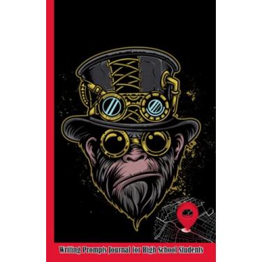 Imagem de Writing Prompts for High School Students (steampunk monkey ape design): 100 pages for 25 different locations, each with 30+ writing prompts journal notebook