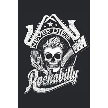 Imagem de Rockabilly Never Dies: Caderno universitário de composição de fãs de música rock, hipster de caveira vintage e diário para escrever / 120 páginas de papel pautado e branco / 15 x 23 cm