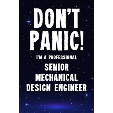 Imagem de Don't Panic! I'm A Professional Senior Mechanical Design Engineer: Customized 100 Page Lined Notebook Journal Gift For A Busy Senior Mechanical Design ... Far Better Than A Throw Away Greeting Card.
