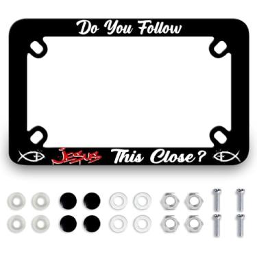 Imagem de Do You Follow Jesus Close Moldura de placa de licença de motocicleta aço inoxidável metal engraçado suporte de etiqueta 4 furos masculino feminino acessório de motocicleta à prova d'água com parafusos