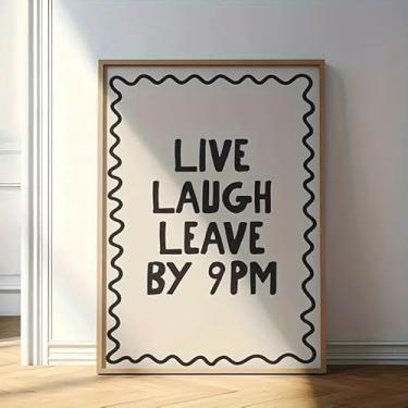 Imagem de Live Laugh Leave às 21h pôsteres com citação engraçada pôster de arte de parede arte em tela decoração de parede imagem casa sala de estar apartamento decoração sem moldura