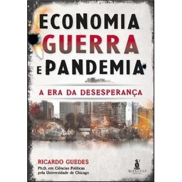Imagem de Economia, guerra e pandemia: a era da desesperança - Alta Cult - Alta 