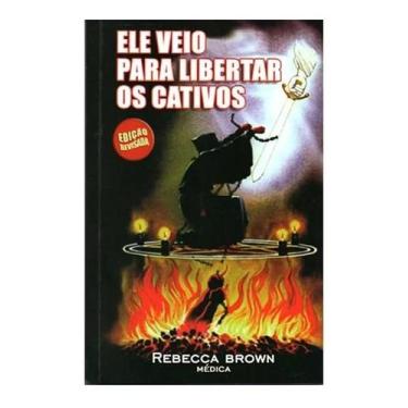 Imagem de Livro ele veio para libertar os cativos  rebecca brown - HOLY BIBLE