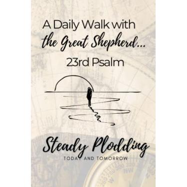 Imagem de Um Passeio Diário com o Grande Pastor Salmo 23: Diário diário cristão, 144 páginas, ideal para novos cristãos, mães, pais, adolescentes, jovens adultos