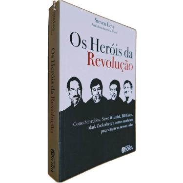 Imagem de Os Heróis da Revolução: Como Steve Jobs, S. Wozniak, B. Gattes e Outros Mudaram Para Sempre as Nossas Vidas Steven Levy