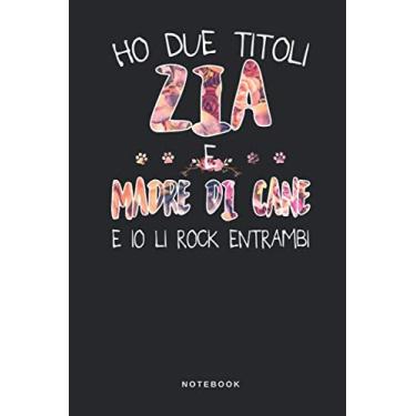 Imagem de Ho Due Titoli Zia E Madre Di Cane E Io Li Rock Entrambi - Notebook: Taccuino Journal - libretto d'appunti - blocco - notes - quaderno - agendina - ... famiglia humor - 110 pagine allineate