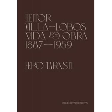 Imagem de Heitor Villa-lobos - Vida e Obra (1887-1959) Sortido - CONTRACORRENTE 