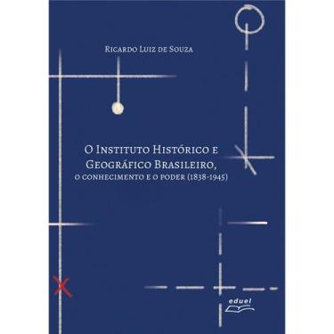 Imagem de Livro O Instituto Histórico E Geográfico Brasileiro - Eduel