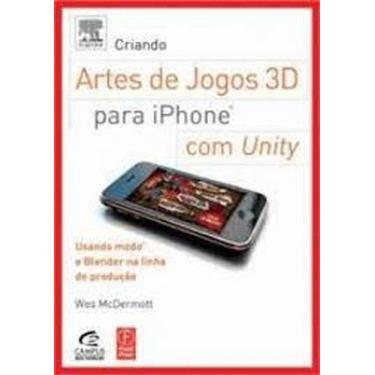 Imagem de Criando Arte de Jogos 3D para Iphone com Unity: Usando Modo e Blender 