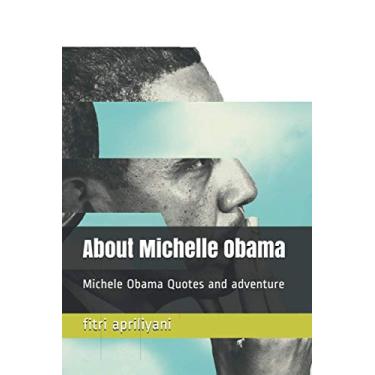Imagem de About Michelle Obama: Michele Obama Quotes and adventure